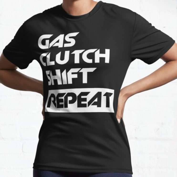Supercar Store with Free Shipping and Unique Supercar Products Gas Clutch Shift REPEAT https://4supercars.com/t-shirts/gas-clutch-shift-repeat-active-t-shirt/