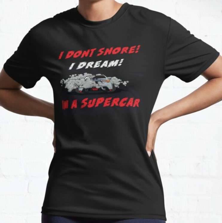 Supercar Store with Free Shipping and Unique Supercar Products I DON’T SNORE! I DREAM! I’M A SUPERCAR https://4supercars.com/t-shirts/i-dont-snore-i-dream-im-a-supercar-active-t-shirt/
